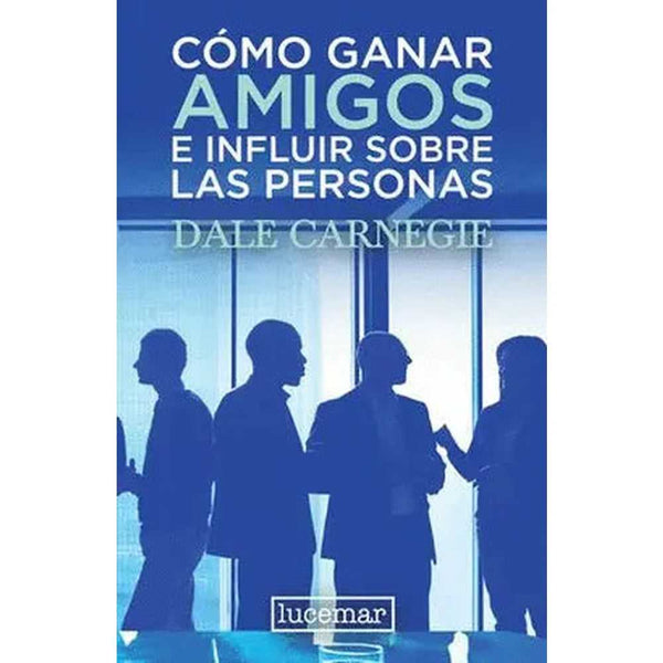 Libro Como Ganar Amigos E Influir Sobre Las Personas de Dale C. - LUCEMAR