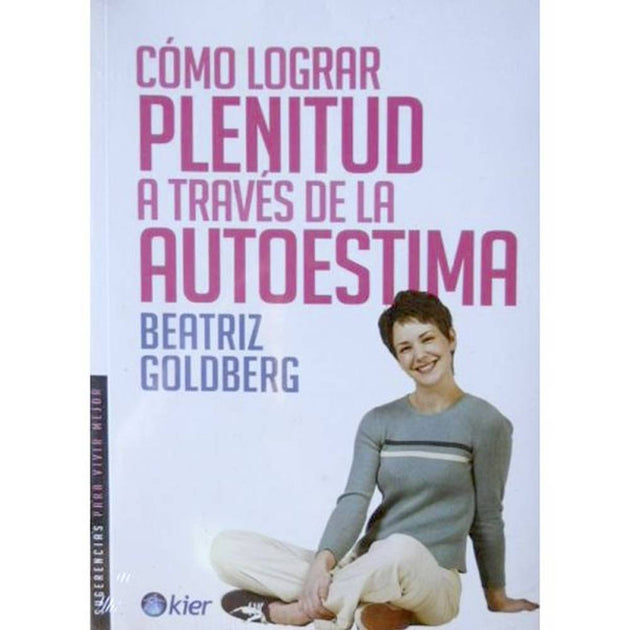 Libro Cómo Lograr Plenitud A Través De La Autoestima De Goldberg, Beatriz - Kier