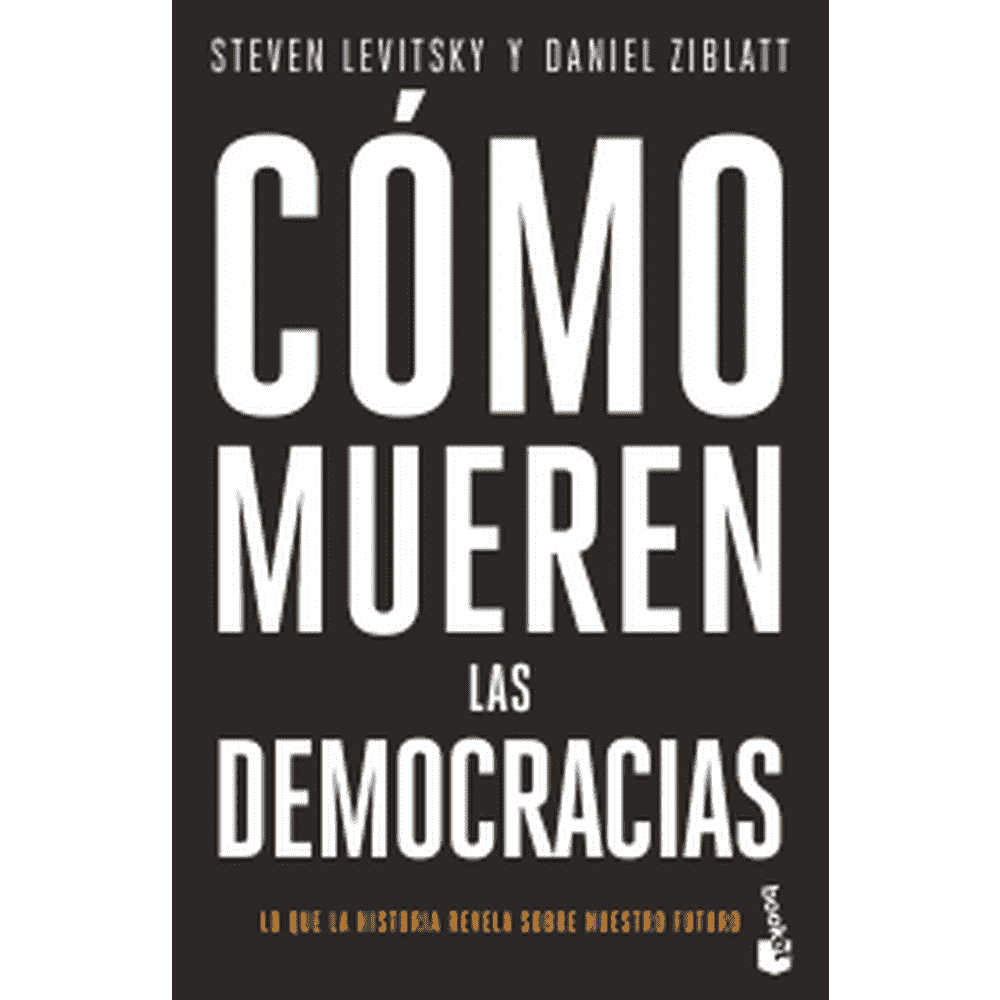 Libro Cómo mueren las democracias de Steven Levitsky - Booket