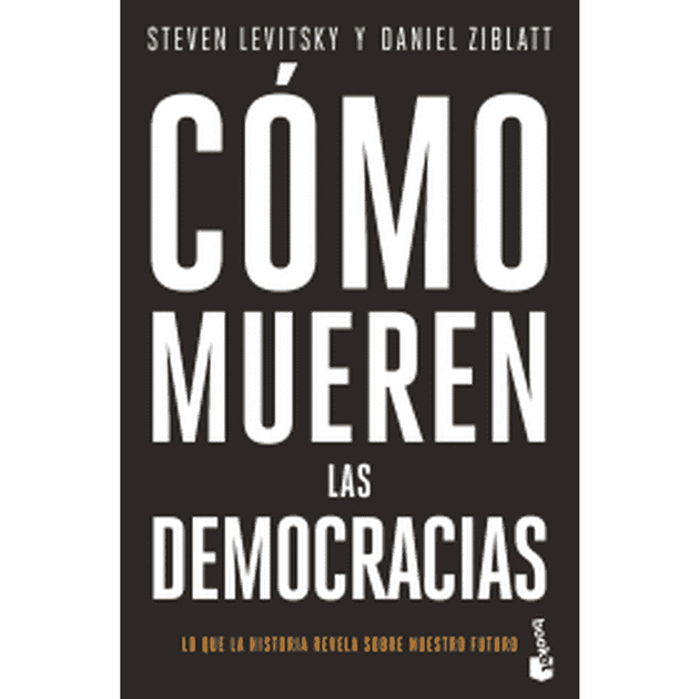 Libro Cómo mueren las democracias de Steven Levitsky - Booket