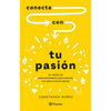 Libro Conecta Con Tu Pasión De Constanza Nuñez - Planeta