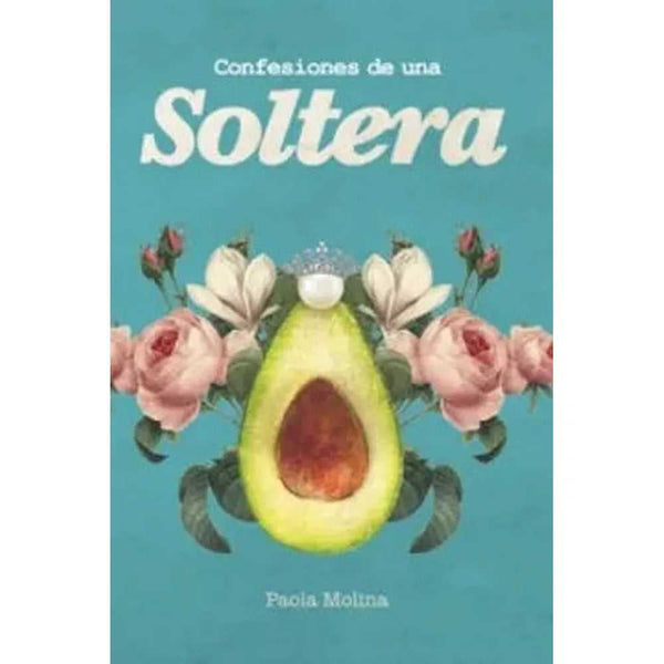 Libro Confesiones De Una Soltera de Paola Molina