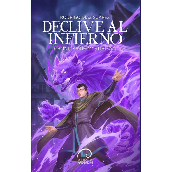Libro Crónicas De Mystirikan: Declive Al Infierno De Rodrigo Díaz Suárez - Aurea Ediciones