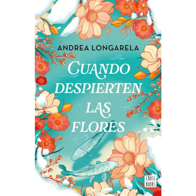 Libro Cuando Despierten Las Flores De Andrea Longarela - Cross Books
