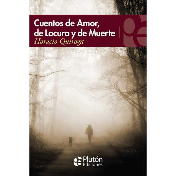 Libro Cuentos De Amor, De Locura Y De Muerte de Horacio Quiroga - PLUTÓN