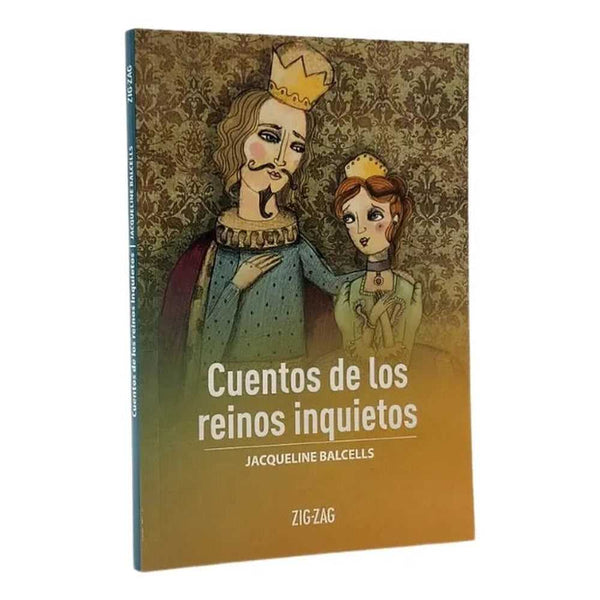 Libro Cuentos De Los Reinos Inquietos de Jacqueline Balcells - ZIGZAG
