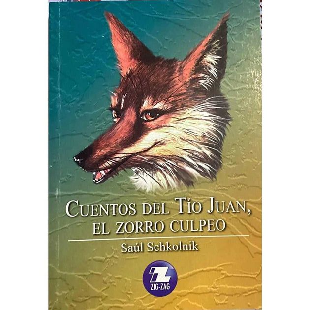 Libro Cuentos Del Tío Juan, El Zorro Culpeo De Saúl Schkolnik - Zigzag