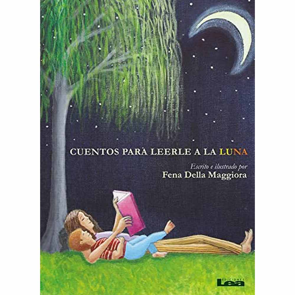 Libro Cuentos Para Leerle A La Luna De Fena Della Maggiora - Lea