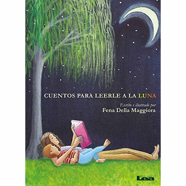 Libro Cuentos Para Leerle A La Luna De Fena Della Maggiora - Lea