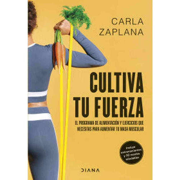 Libro Cultiva Tu Fuerza De Carla Zaplana - Diana