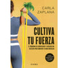 Libro Cultiva Tu Fuerza De Carla Zaplana - Diana