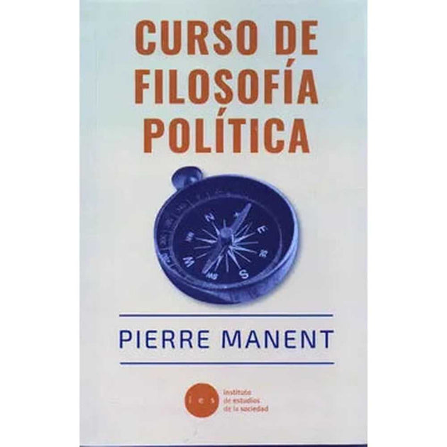 Libro Curso De Filosofía Política De Pierre Manent -  Instituto De Estudios De La Sociedad