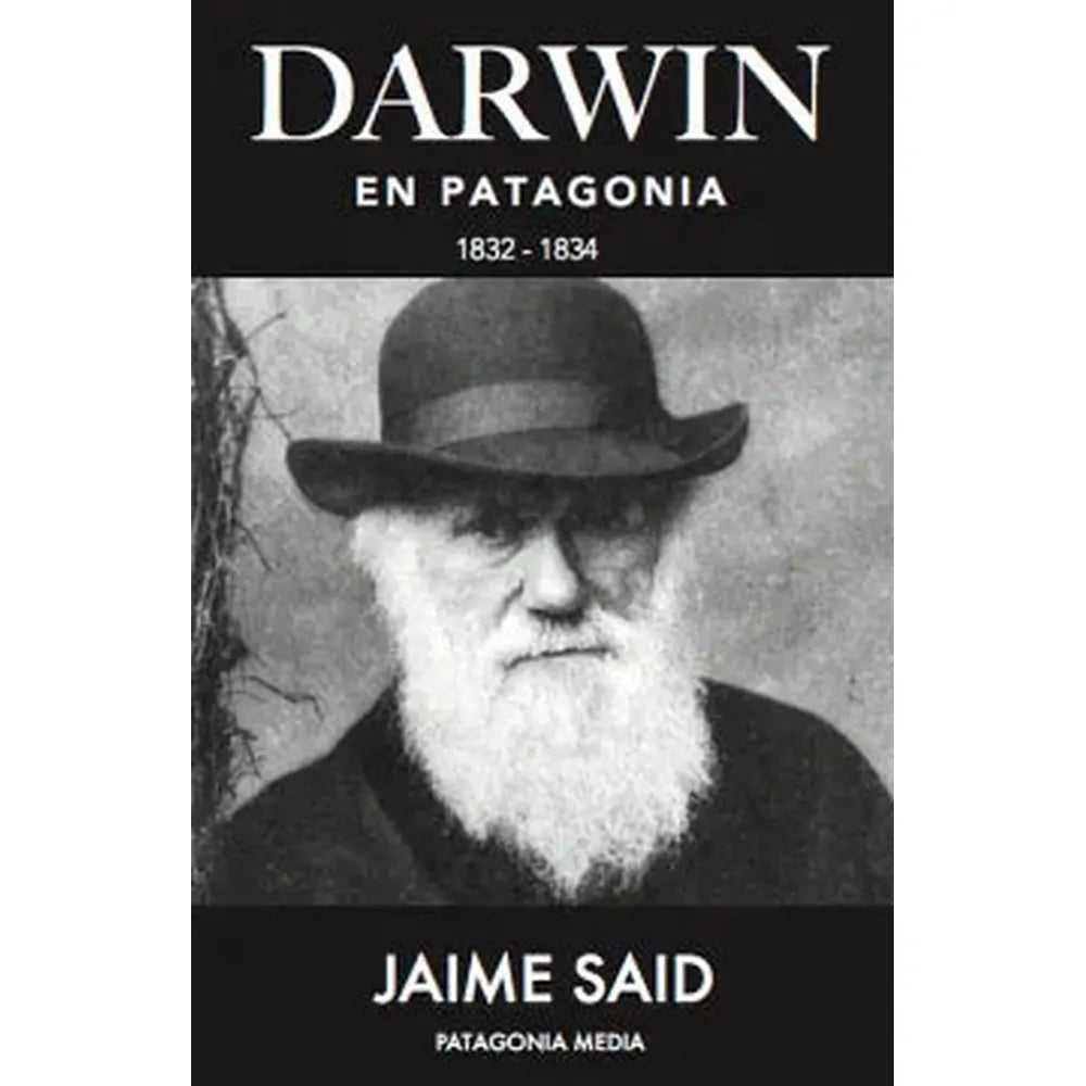 Libro Darwin En La Patagonia 1832 - 1834 de Jaime Said