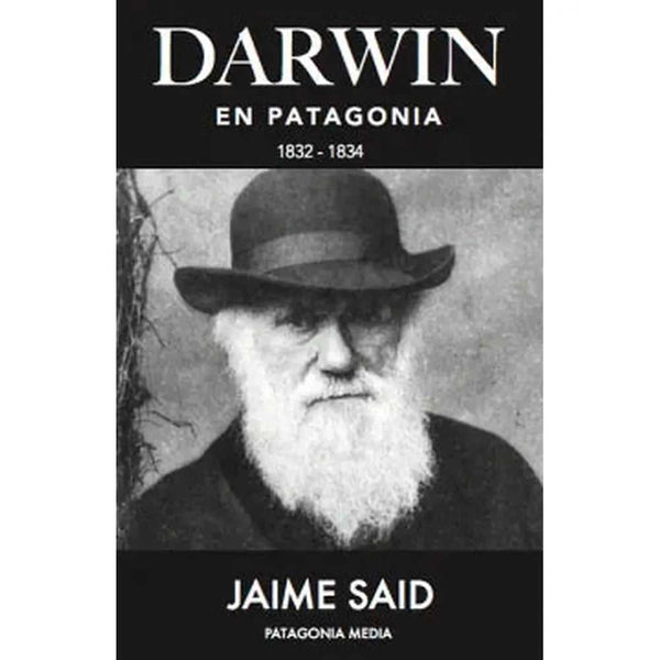 Libro Darwin En La Patagonia 1832 - 1834 de Jaime Said