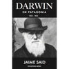 Libro Darwin En La Patagonia 1832 - 1834 De Jaime Said