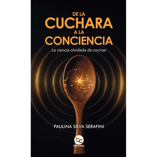 Libro De la cuchara a la conciencia de Paulina Silva Serafini - Trayecto Editorial