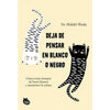Libro Deja De Pensar En Blanco O Negro De Hideki Wada - Neko Books