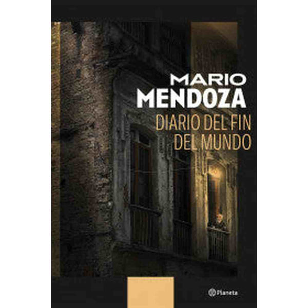 Libro Diario del fin del mundo de Mario Mendoza - Planeta