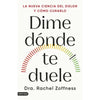 Libro Dime Dónde Te Duele De Rachel Zoffness - Destino