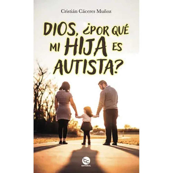 Libro Dios, ¿por Qué Mi Hija Es Autista? de Cristián Cáceres Muñoz