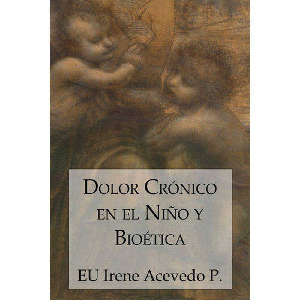 Libro Dolor Crónico En El Niño Y Bioética de Eu Irene Acevedo Pérez - Segismundo