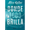 Libro Donde Todo Brilla                                  De Alice Kellen    - Planeta