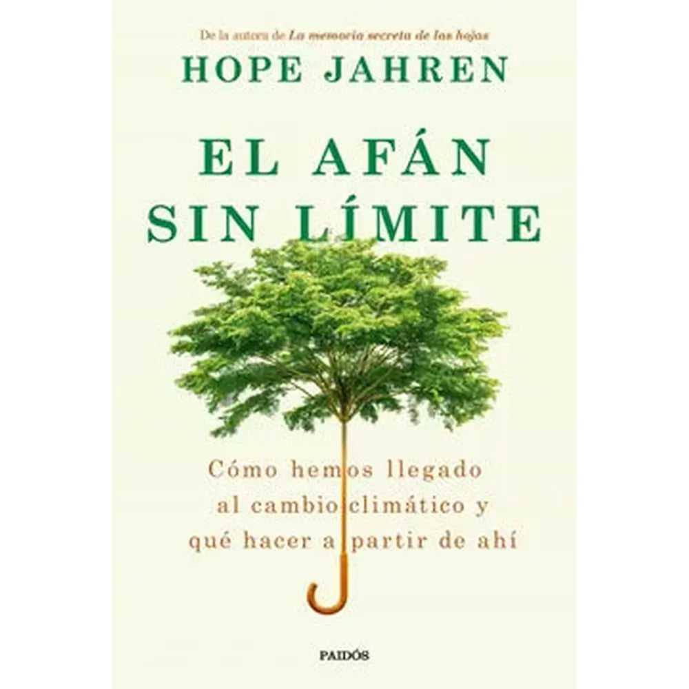 Libro El Afán sin Límite: Cómo Hemos Llegado al Cambio Climático y qué Hacer a Partir de ahí Tapa Dura de Hope Jahren - PAIDÓS