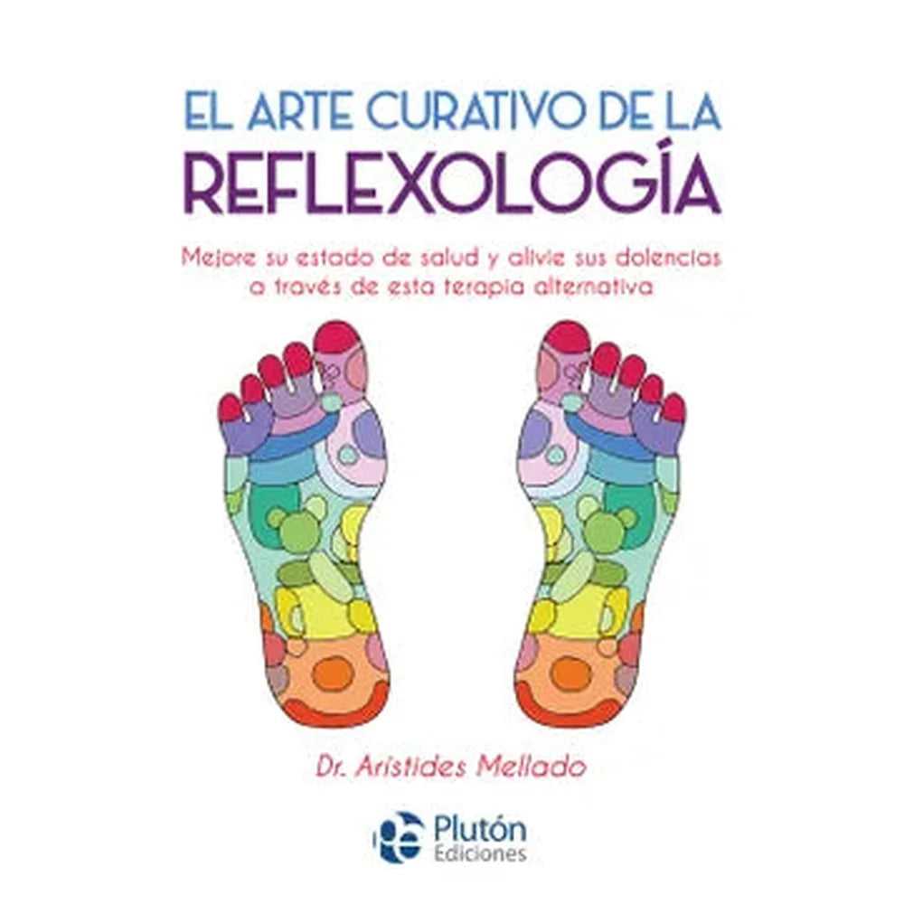 Libro El Arte Curativo De La Reflexología de Arístides Mellado - PLUTÓN