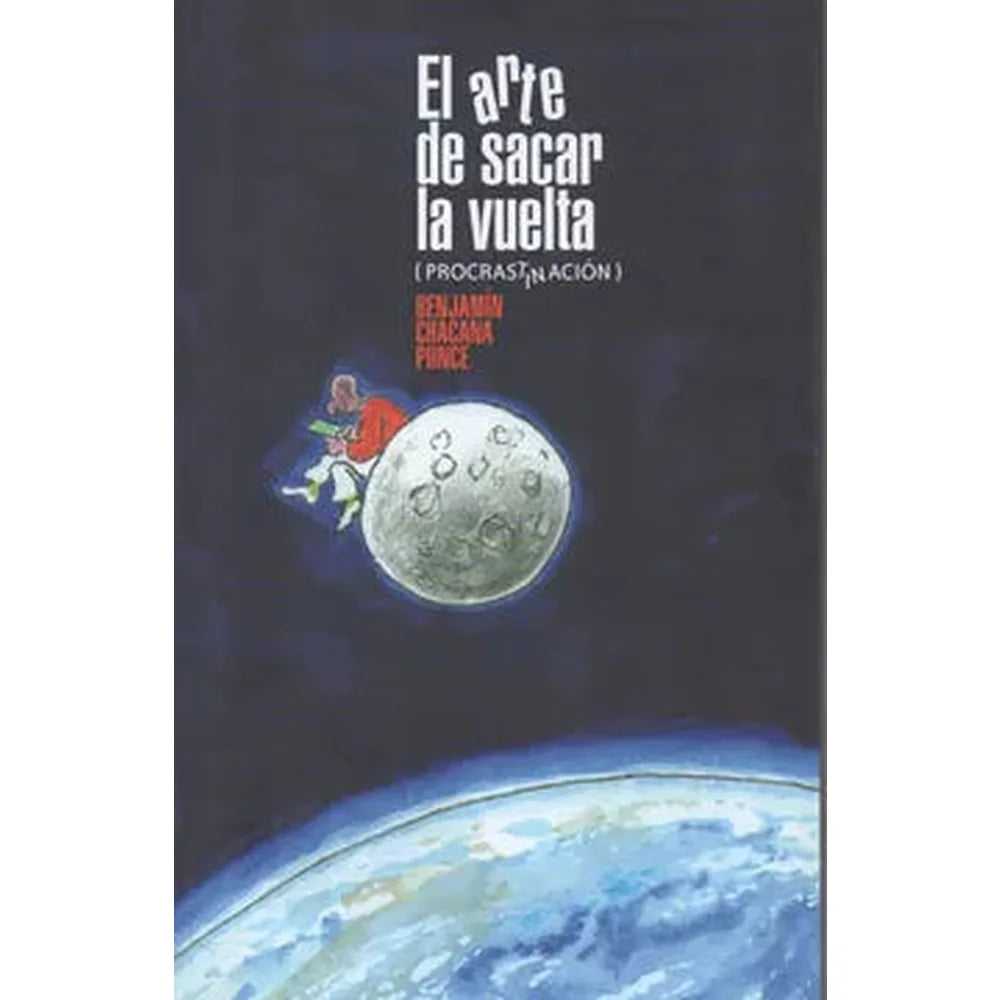 Libro El Arte De Sacar La Vuelta procrastinación de Benjamín C.