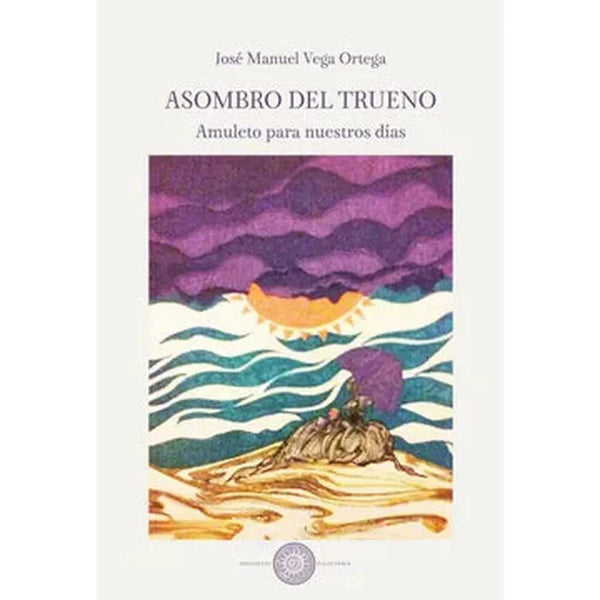 Libro El Asombro del Trueno. Amuleto para nuestros días de Vega Ortega, José Manuel