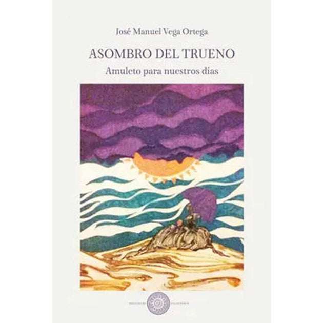 Libro El Asombro Del Trueno. Amuleto Para Nuestros Días De  Vega Ortega, José Manuel