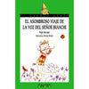 Libro El Asombroso Viaje De La Voz Del Señor Bianchi De Pepe Serrano - Anaya