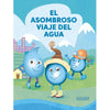 Libro El Asombroso Viaje Del Agua De Abarca, Marisol (Ilustradora)