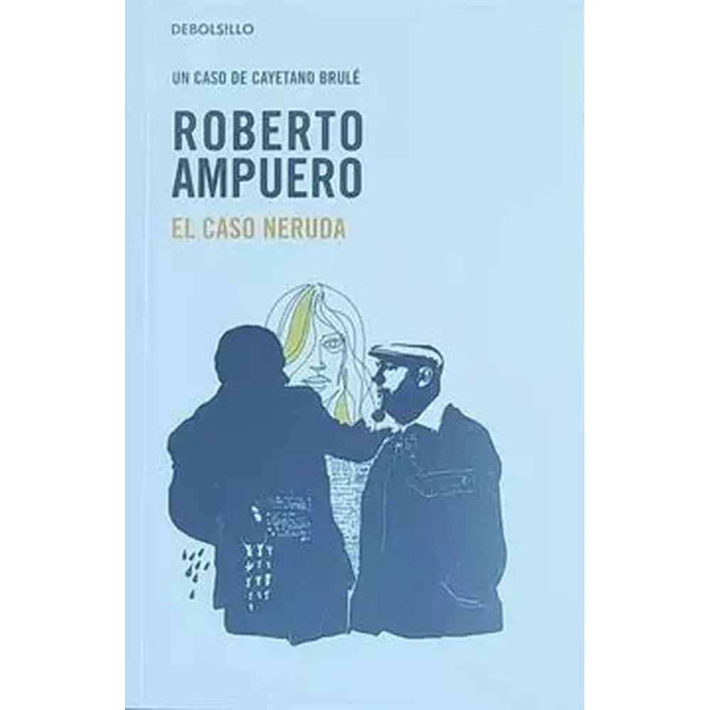 Libro El Caso De Neruda de Roberto Ampuero - DEBOLSILLO
