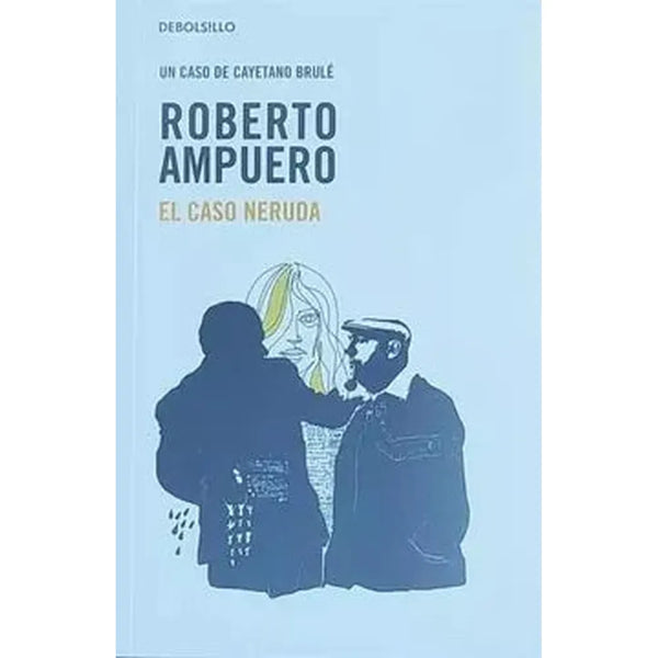 Libro El Caso De Neruda de Roberto Ampuero - DEBOLSILLO