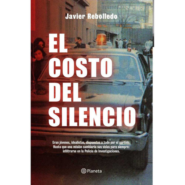 Libro El Costo Del Silencio De Javier Rebolledo - Planeta