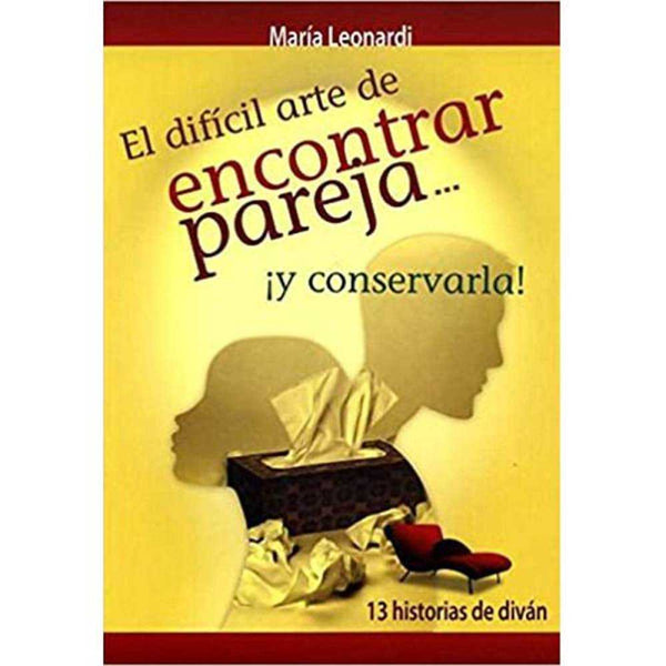 Libro El Difícil Arte De Encontrar Pareja De María Leonardi - Concepto