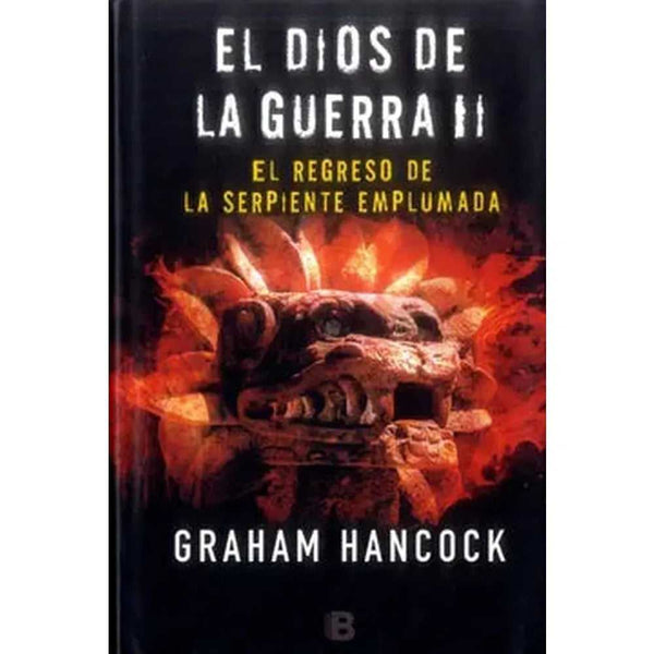 Libro El Dios de la Guerra. El Regreso de la Serpiente Emplumada de Graham Hancock