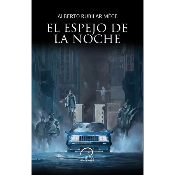 Libro El Espejo De La Noche de Alberto Rubilar Mège - AUREA