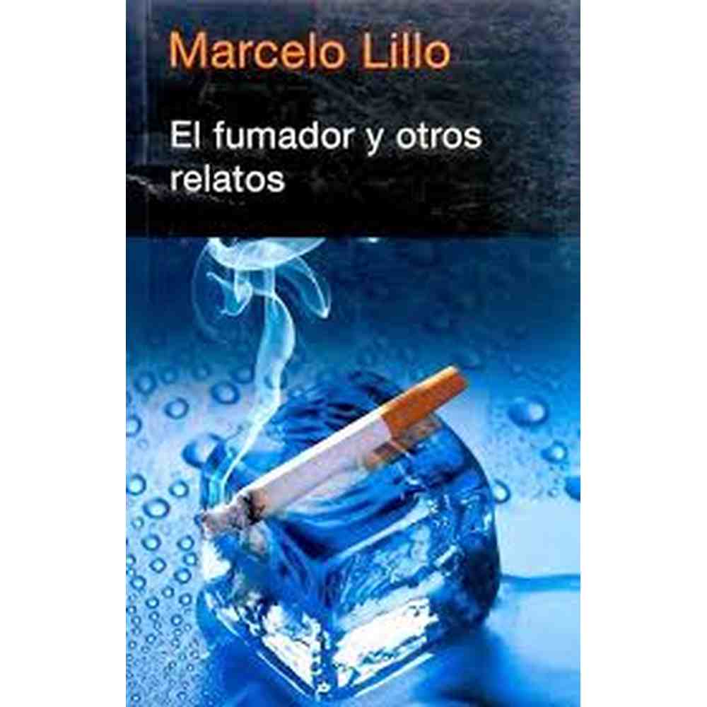 Libro El Fumador Y Otros Relatos de Marcelo Lillo X