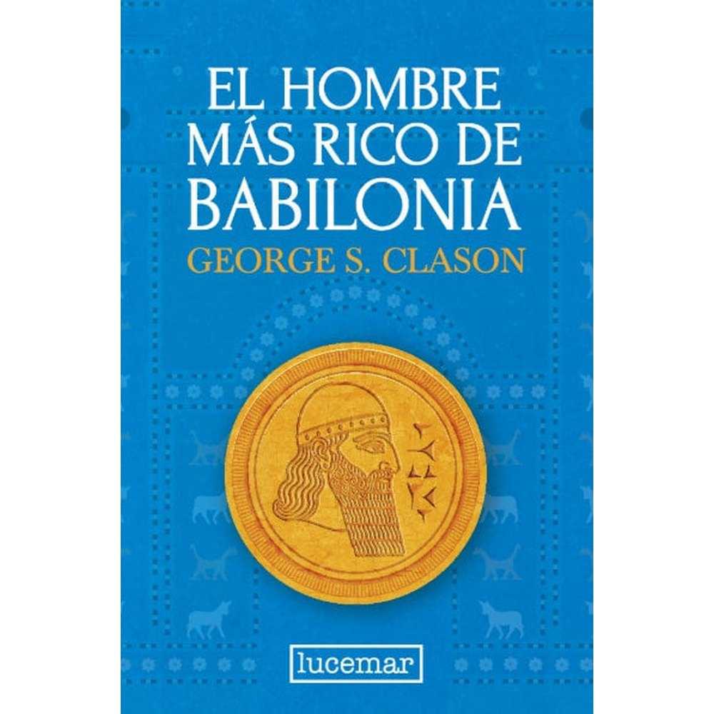 Libro El Hombre Más Rico De Babilonia De George S. Clason - Lucemar