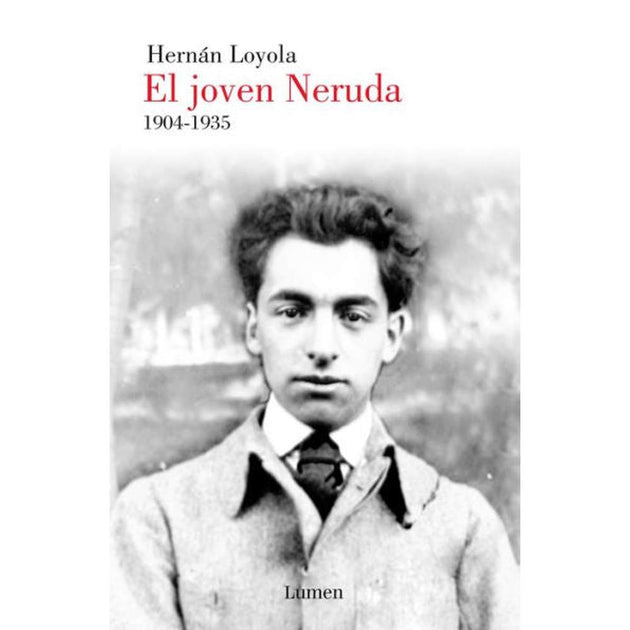 Libro El Joven Neruda 1904de1935 de Hernán Loyola - LUMEN