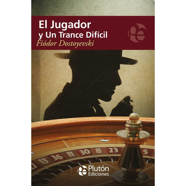 Libro El Jugador Y Un Trance Difícil de Fiódor Dostoyevski - PLUTÓN