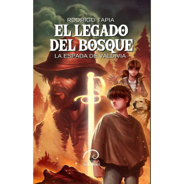 Libro El Legado del Bosque La Espada de Valdivia de Rodrigo Tapia - Aurea