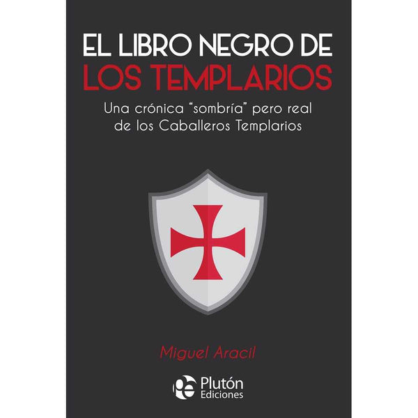 Libro El Libro Negro De Los Templarios de Miguel Aracil - PLUTÓN