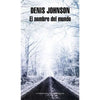 Libro El Nombre Del Mundo De Denis Johnson - Random House