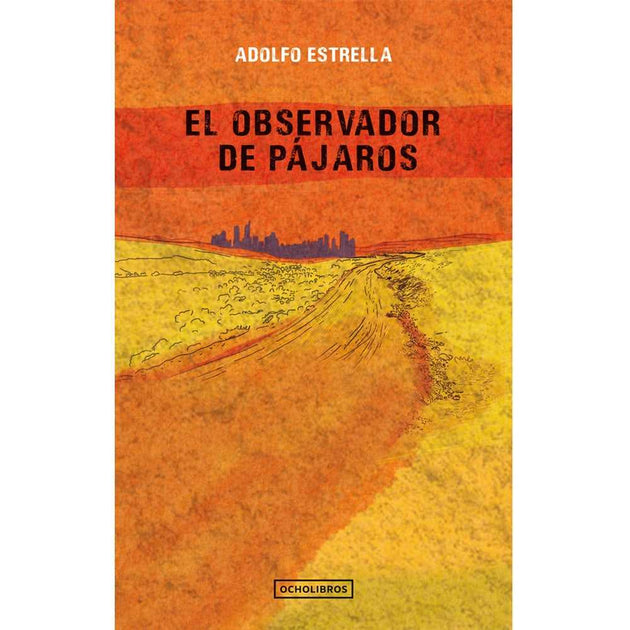 Libro El Observador De Pájaros De Adolfo Estrella