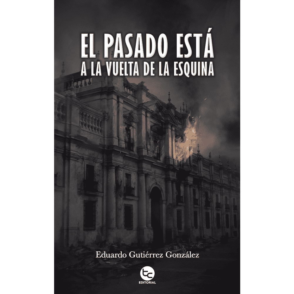 Libro El Pasado Está A La Vuelta De La Esquina de Eduardo Gutierrez - TRAYECTO