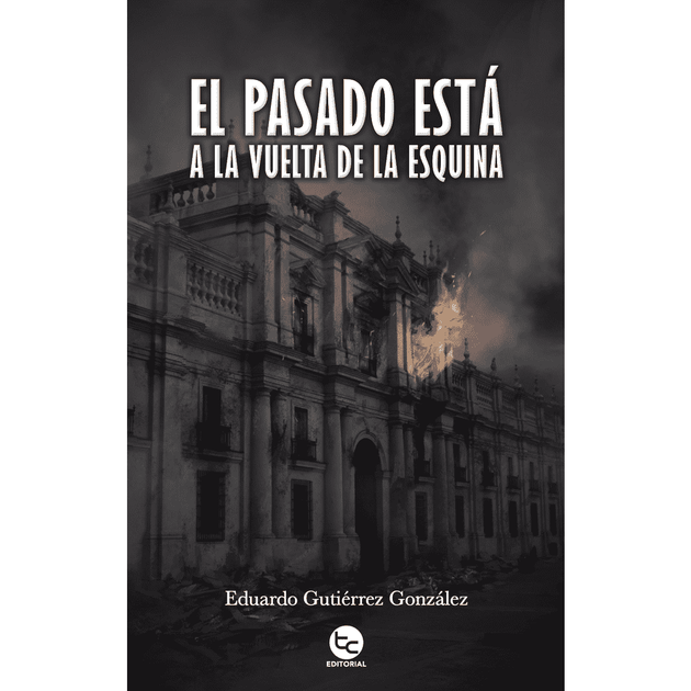 Libro El Pasado Está A La Vuelta De La Esquina de Eduardo Gutierrez - TRAYECTO