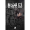 Libro El Pasado Está A La Vuelta De La Esquina De Eduardo Gutierrez - Trayecto